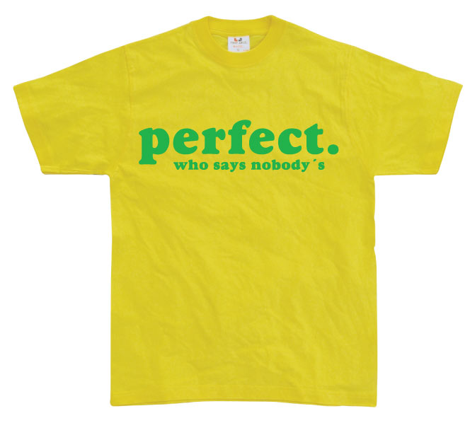 Who Says Nobody´s Perfect? T-Shirt