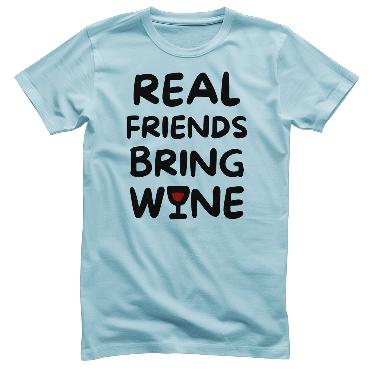 Real Friends Bring Wine T-Shirt