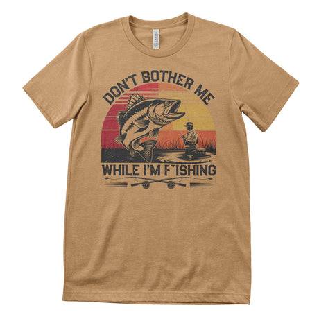 Don't Bother Me While I'm Fishing T-Shirt