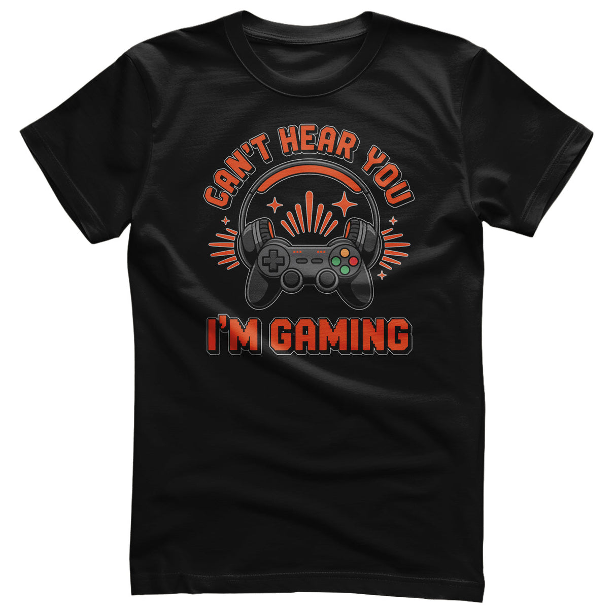 Can't Hear You - I'm Gaming Tee