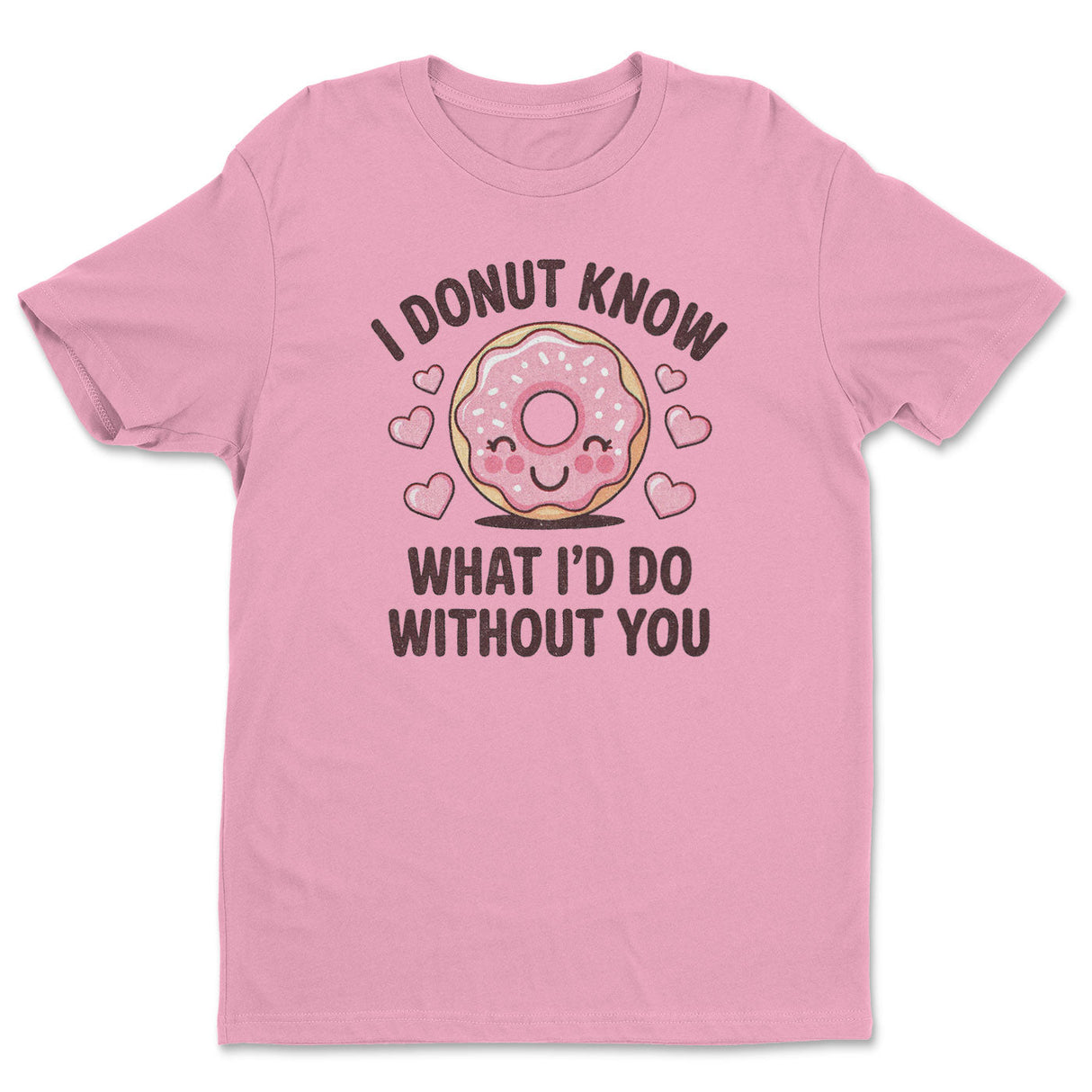 I Donut Know What I'd Do Without You Tee