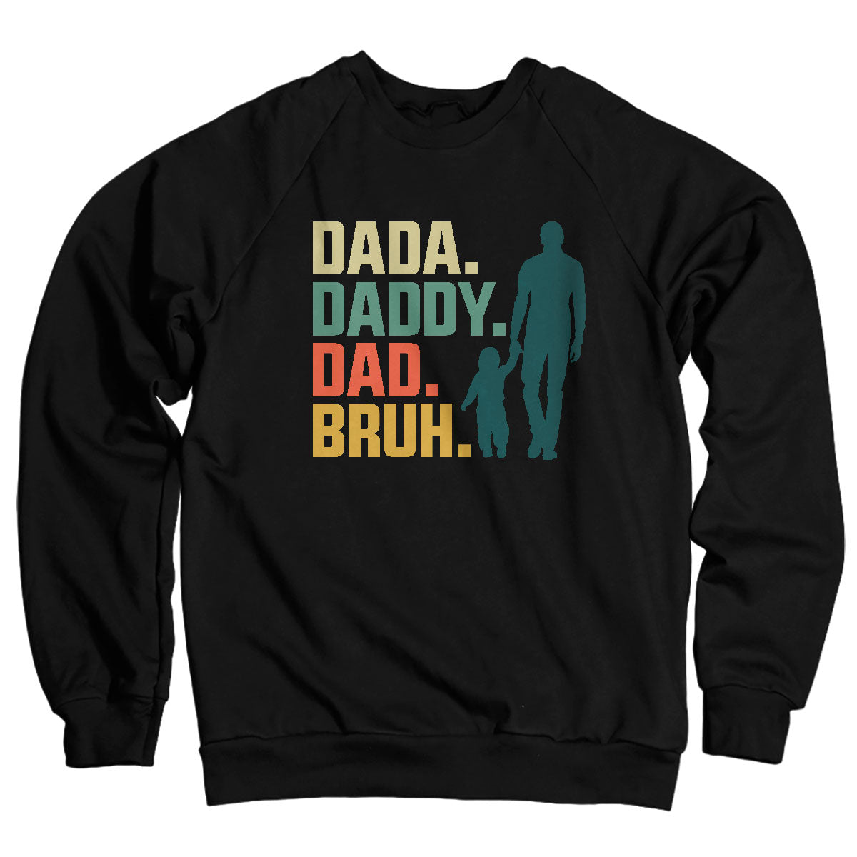 Dada Daddy Dad… Bruh Sweatshirt