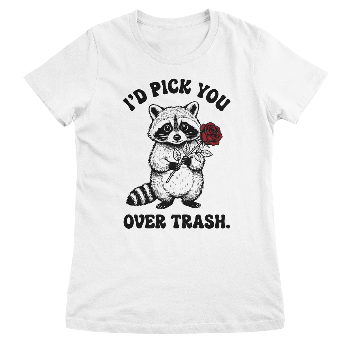 I Pick You Over Trash Girly Top