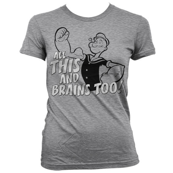 All This And Brains Too Girly T-Shirt