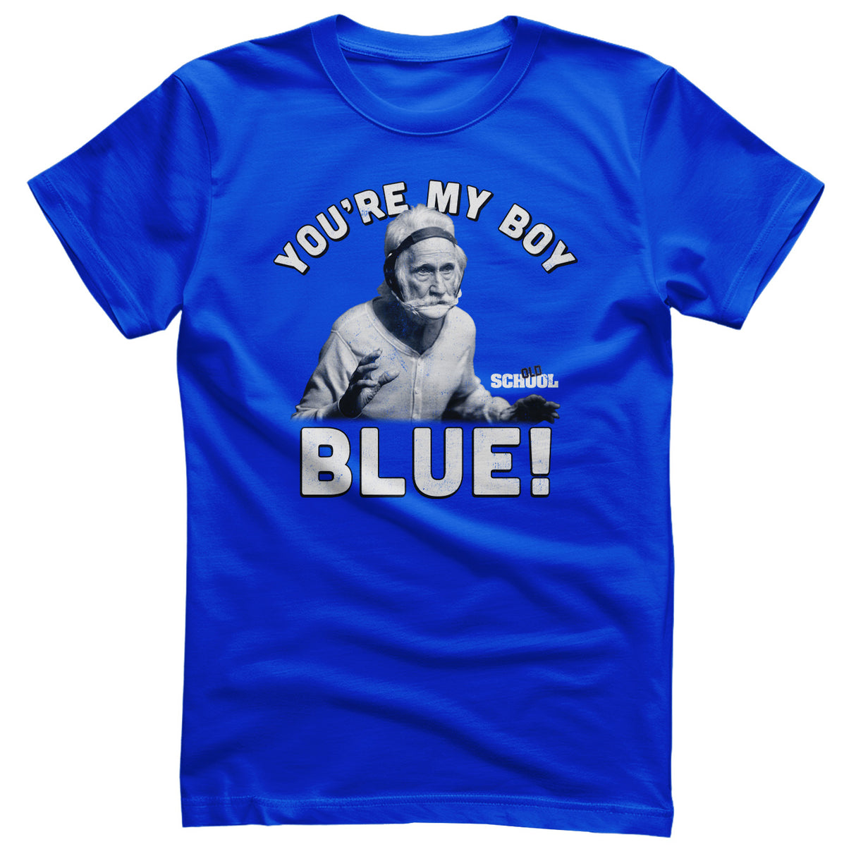 Old School - You're My Boy Blue! T-Shirt