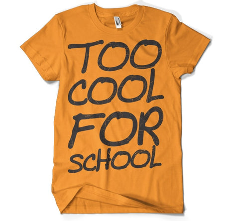 Too Cool For School T-Shirt