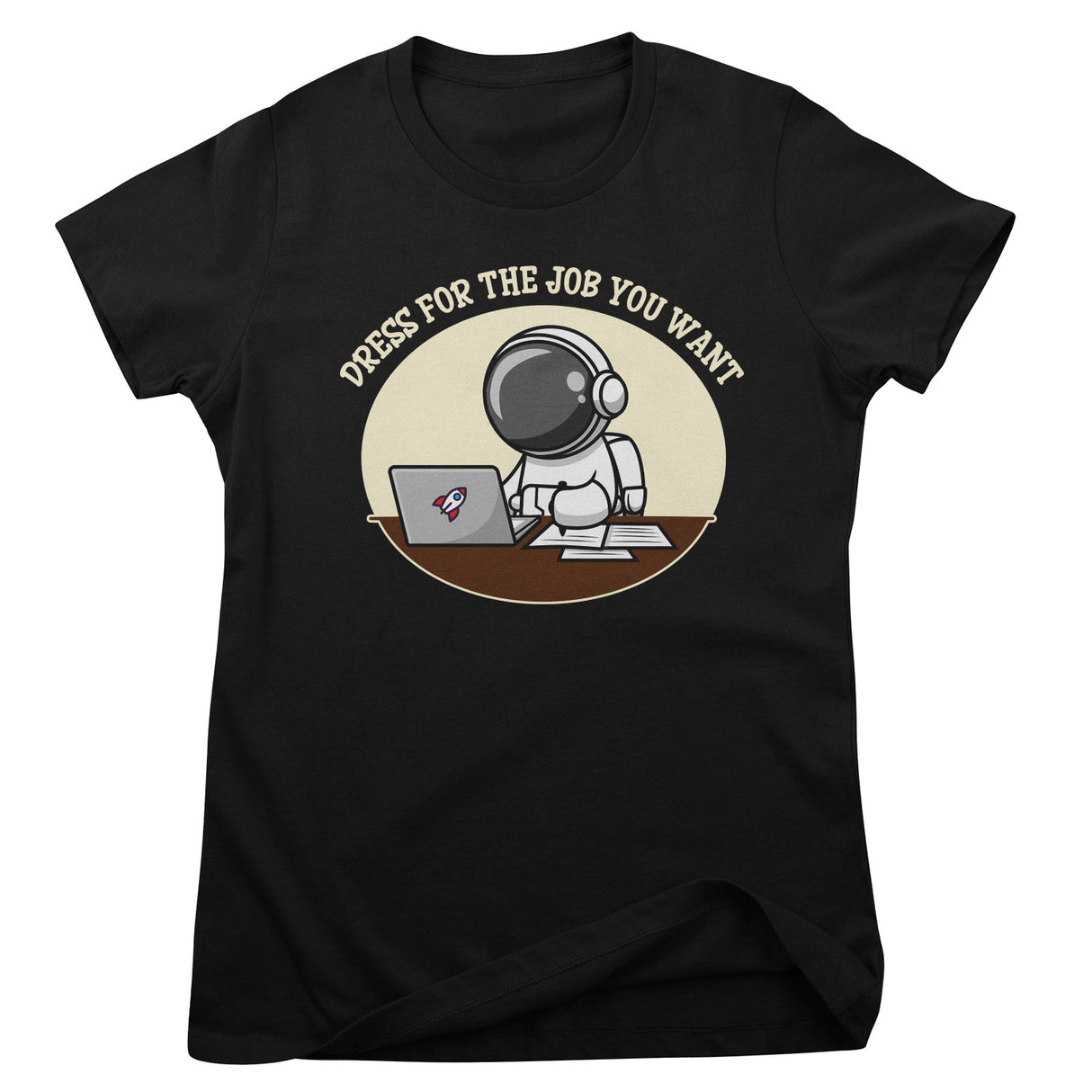 Dress For The Job You Want Girly Tee