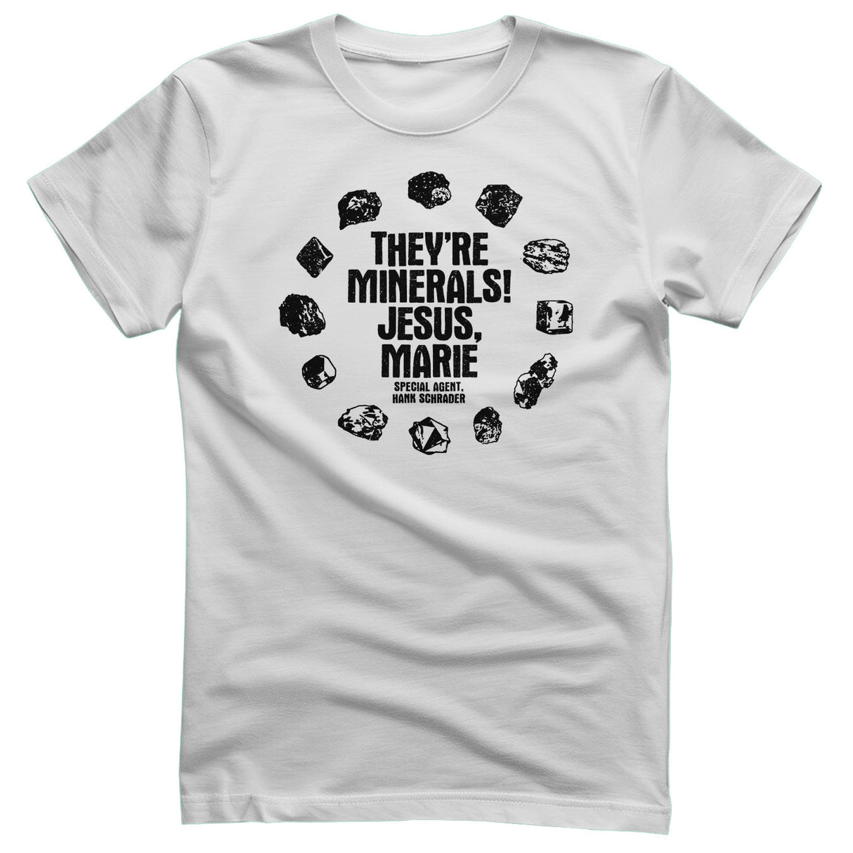 They're Just Minerals T-Shirt