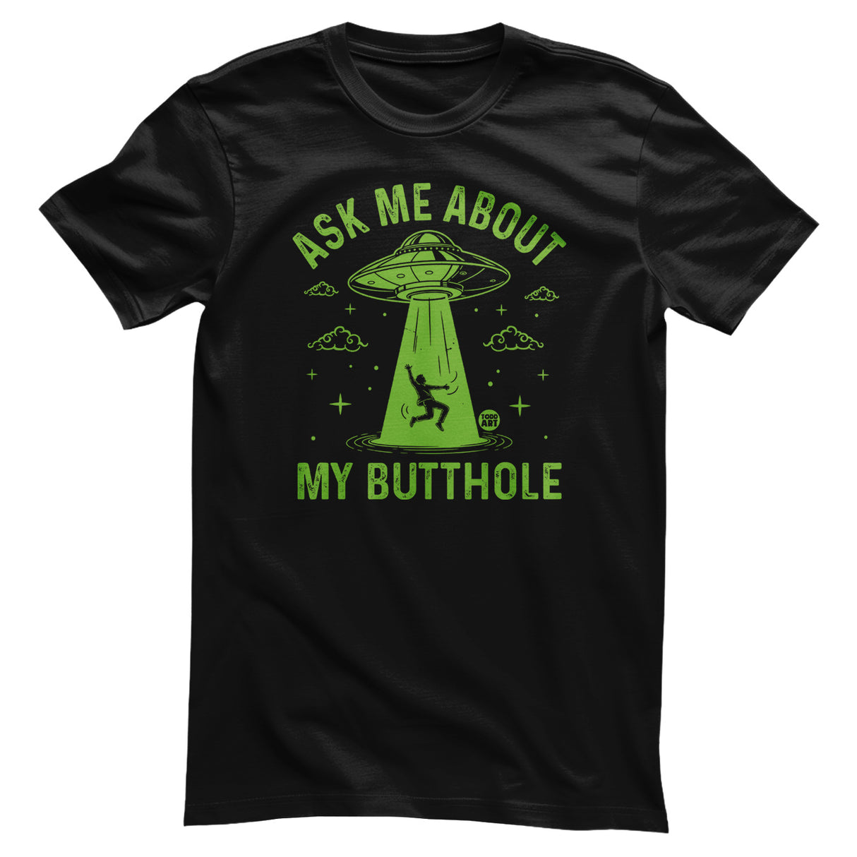 Ask Me About My Butthole - ToddArt T-Shirt