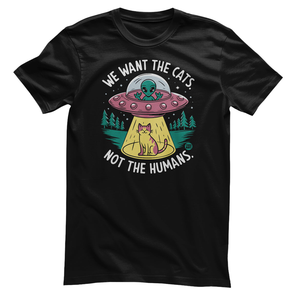 We Want The Cats - Not The Humans - ToddArt T-Shirt