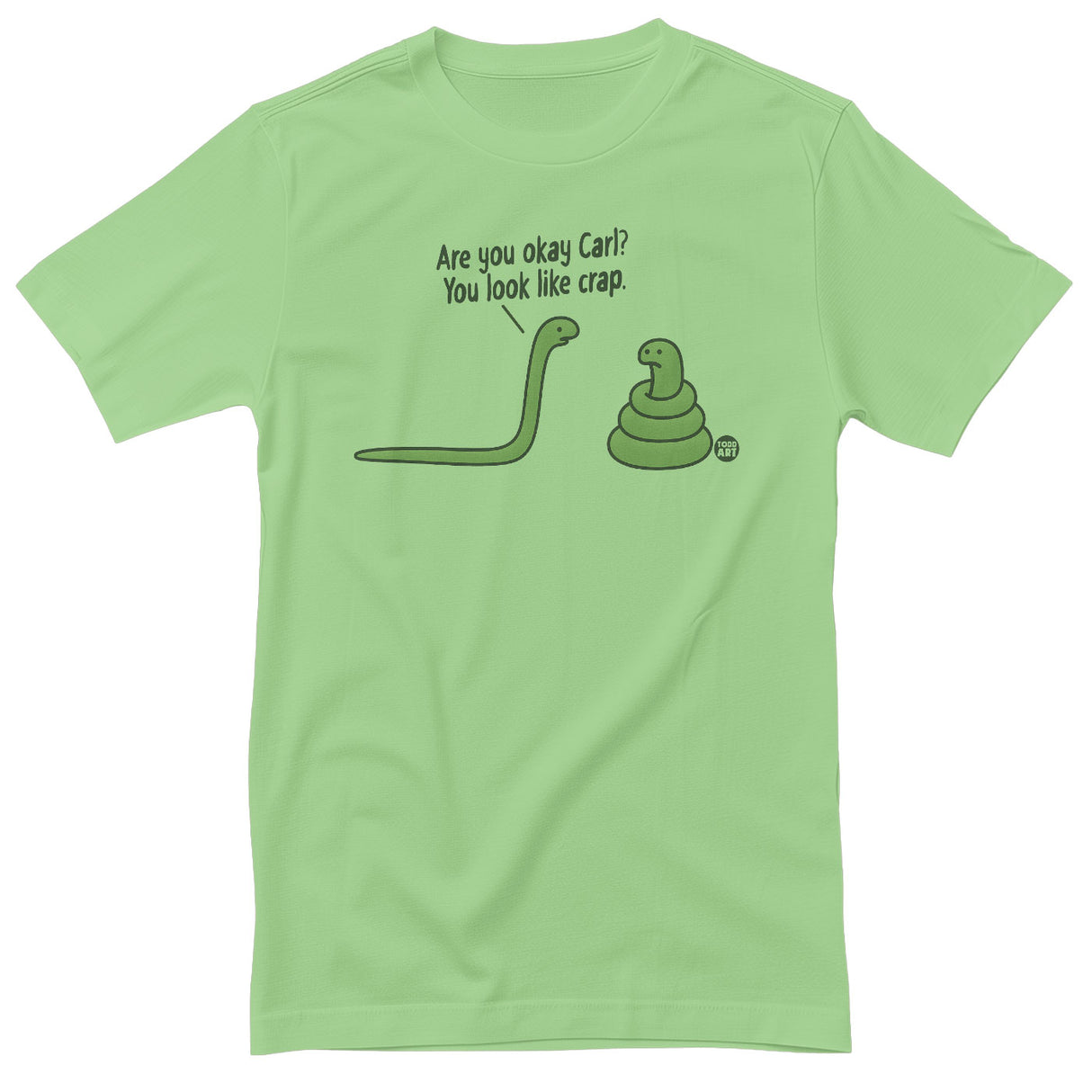 You Look Like Crap - ToddArt T-Shirt