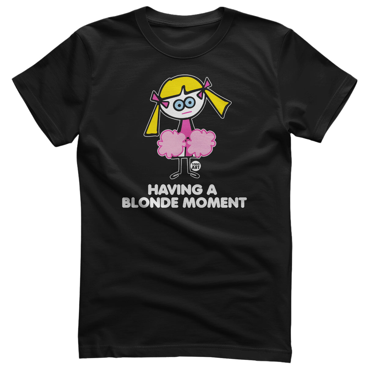 Having A Blonde Moment - ToddArt T-Shirt
