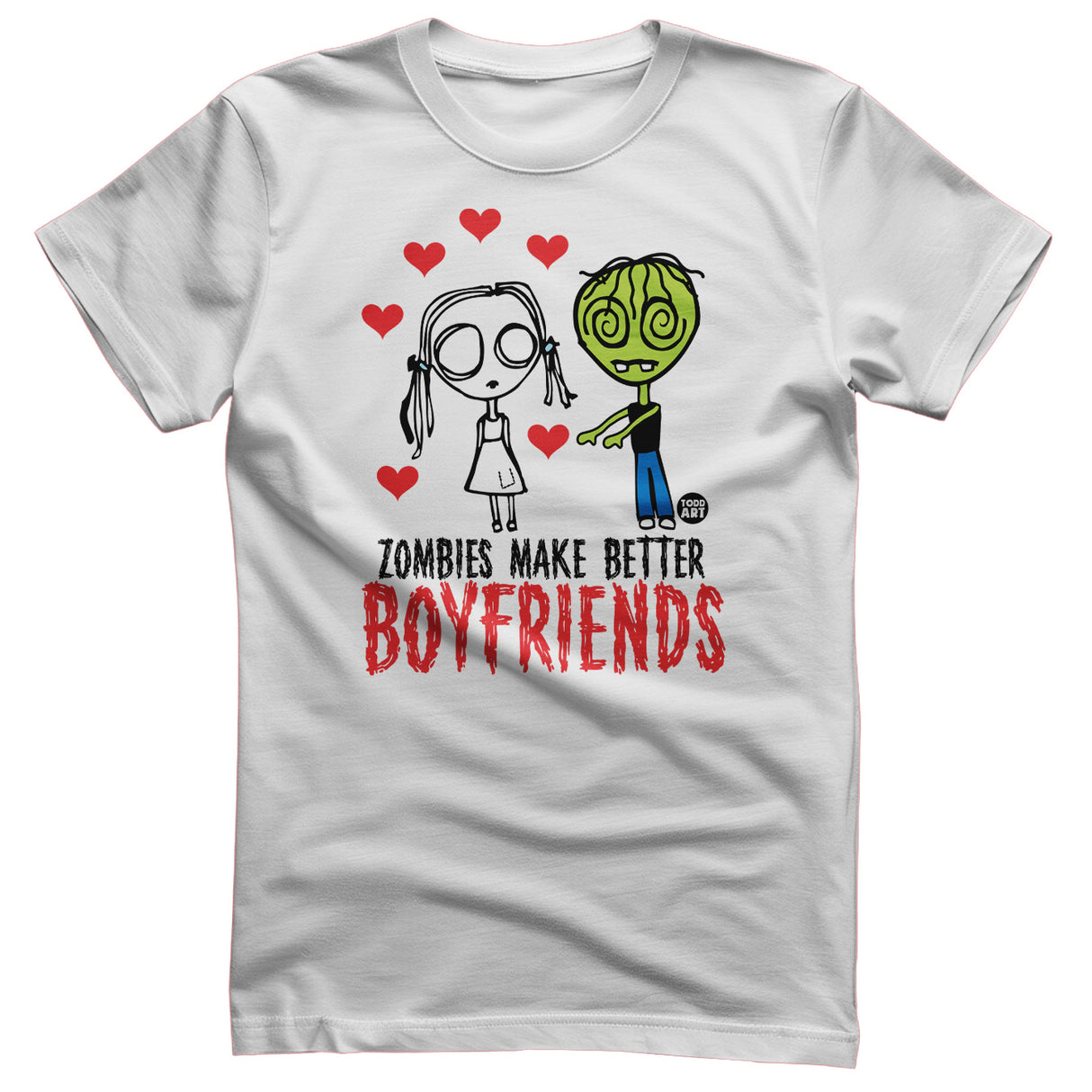 Zombies Make Better Boyfriends - ToddArt T-Shirt