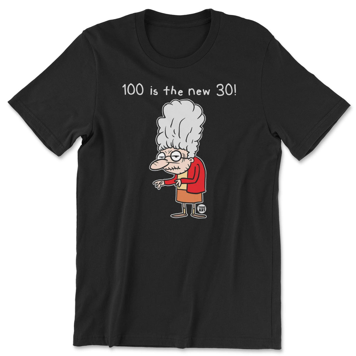 100 Is The New 30! - ToddArt T-Shirt