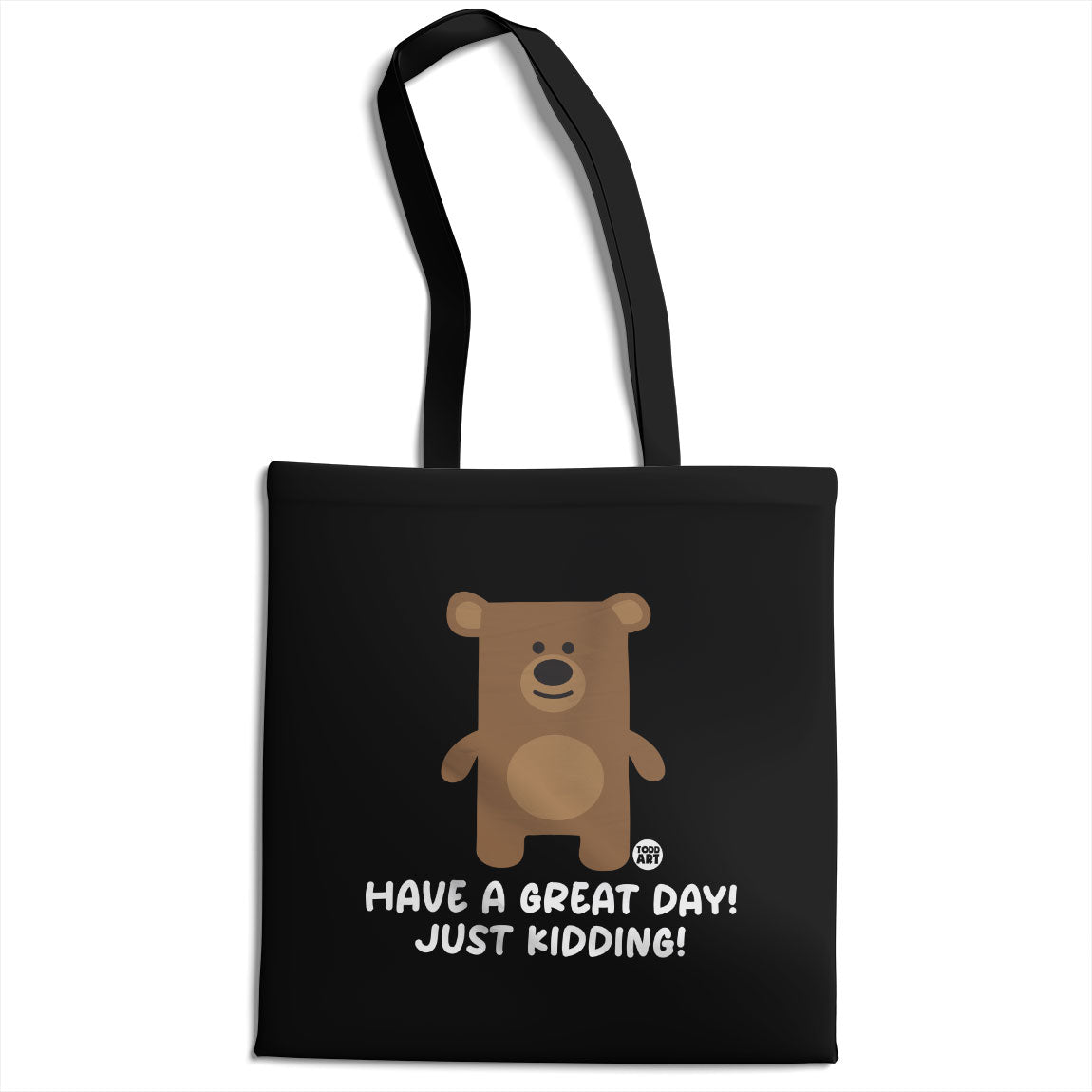 Have A Great Day - Just Kidding - Don't Care Bear Tote Bag