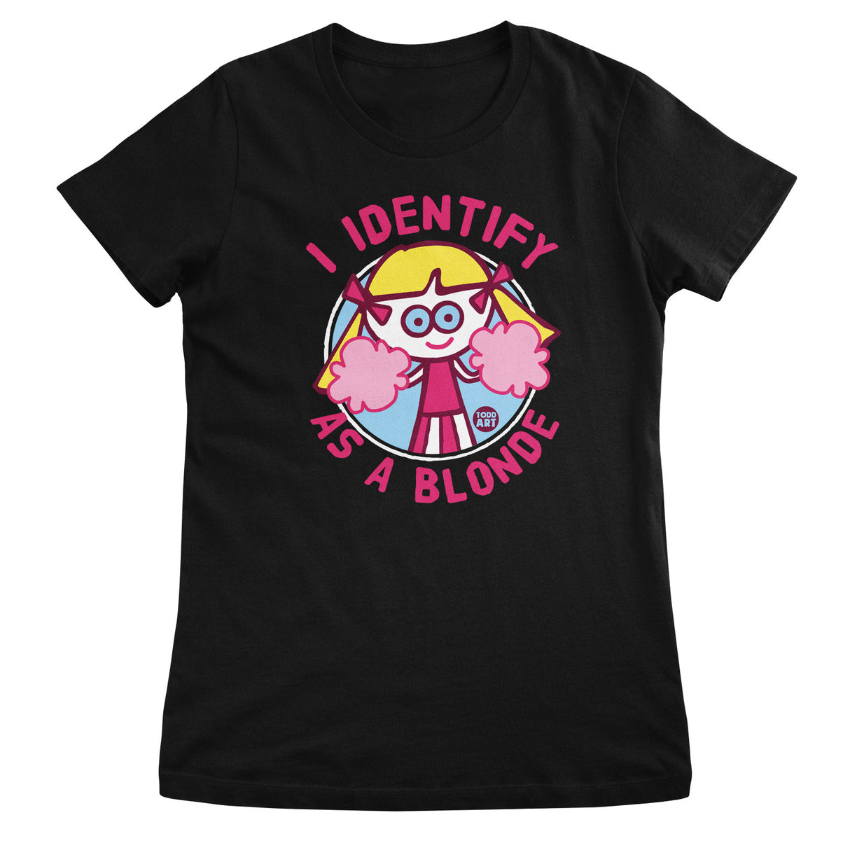I Identify As A Blonde - ToddArt Girly Tee