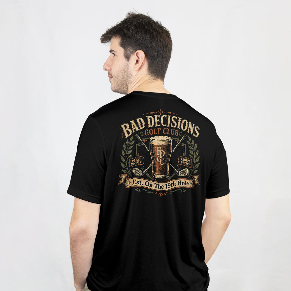 Bad Decisions Golf Club - Est. On The 19th Hole T-Shirt
