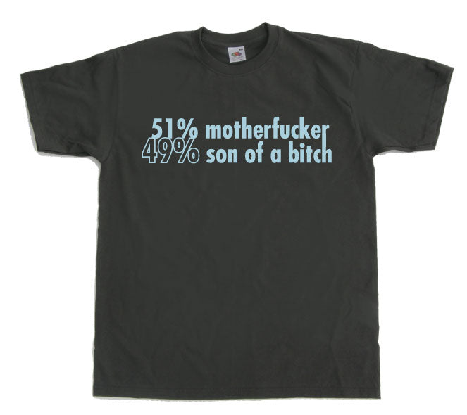 51 Motherfucker / 49% Son Of A Bitch T-Shirt