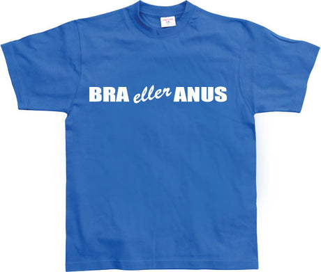 Bra eller anus T-Shirt