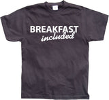 Breakfast included! T-Shirt