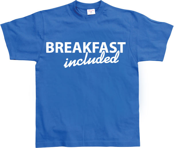 Breakfast included! T-Shirt