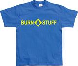 Burn stuff T-Shirt