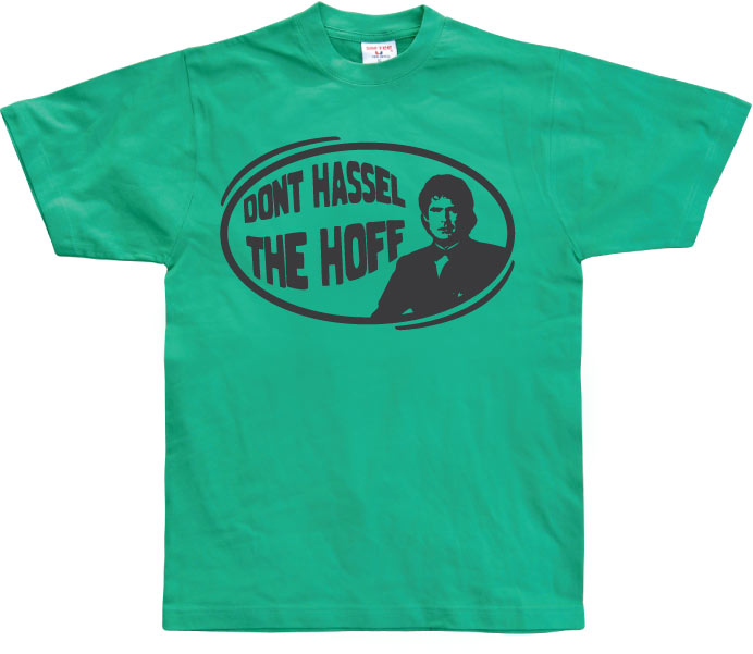 DonÂ´t hassel the hoff T-Shirt