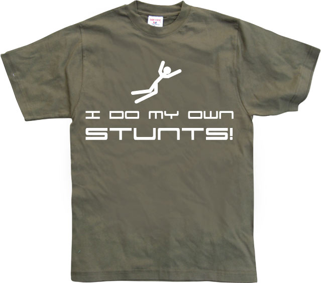 I Do My Own Stunts T-Shirt