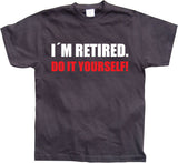 I´m Retired... T-Shirt