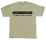 Keep Staring... T-Shirt