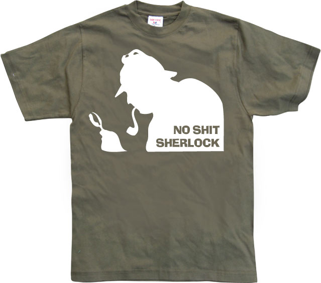 No Shit Sherlock! T-Shirt