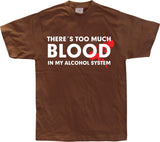 There´s Too Much Blood... T-Shirt