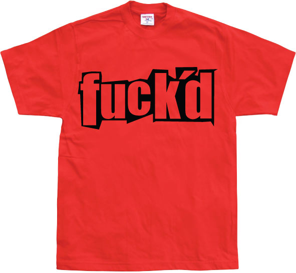 fuck´d T-Shirt