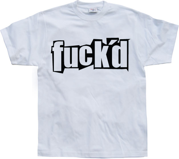 fuck´d T-Shirt