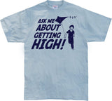 Ask Me About Getting High! T-Shirt