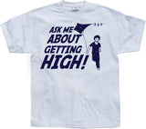 Ask Me About Getting High! T-Shirt