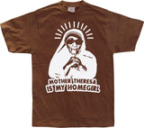 Mother Theresa Is My Homegirl T-Shirt