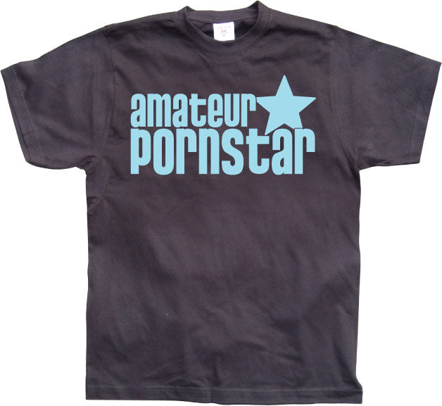 Amateur Pornstar T-Shirt