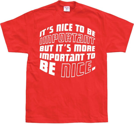 It´s Nice To Be Important... T-Shirt