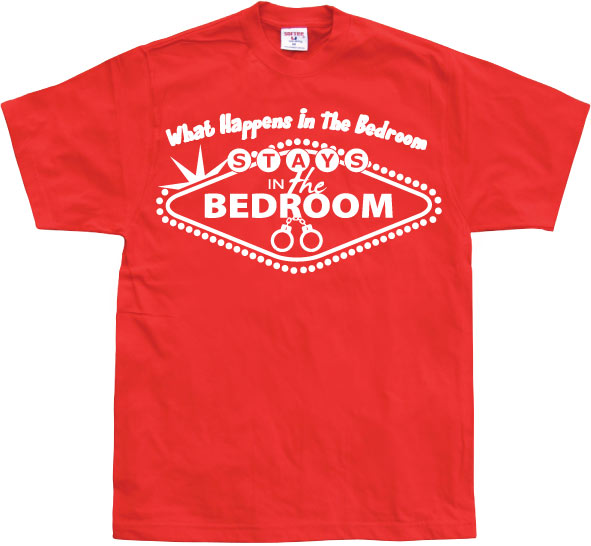 What Happens In The Bedroom... T-Shirt