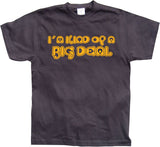 I´m Kind Of A Big Deal! T-Shirt