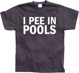 I Pee In Pools T-Shirt