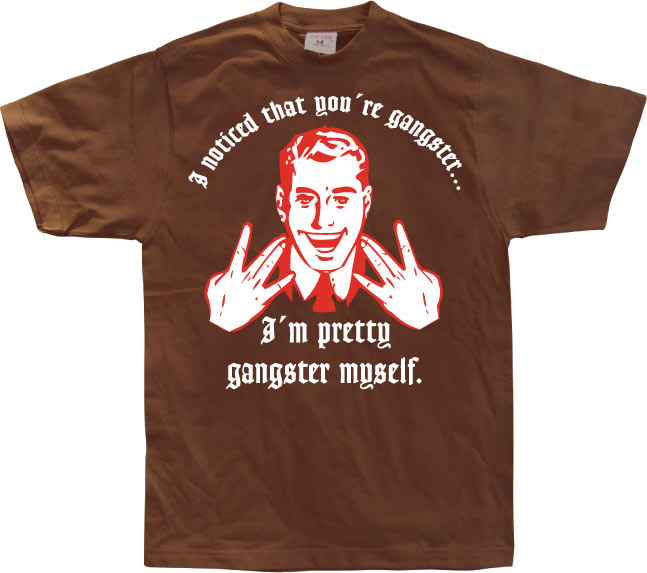 I Noticed Youre Gangster T-Shirt