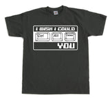 I Wish I Could CTR-ALT-DEL You! T-Shirt