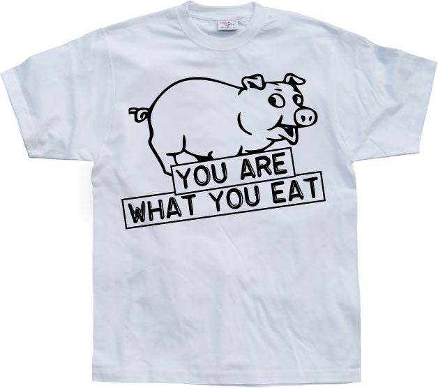 You Are What You Eat T-Shirt