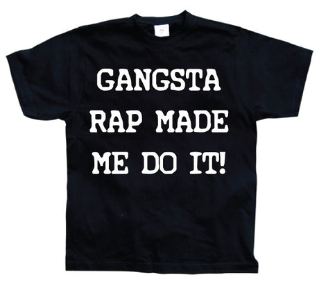 Gangsta Rap Made Me Do It T-Shirt