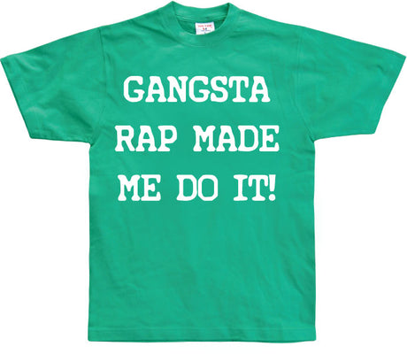 Gangsta Rap Made Me Do It T-Shirt