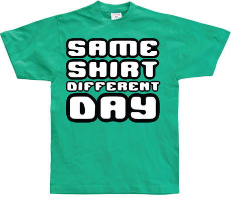 Same Shirt Different Day T-Shirt