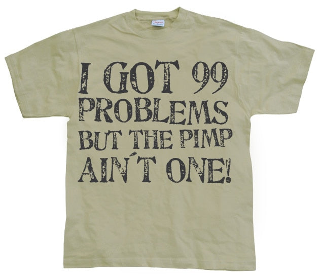 I Got 99 Problems... T-Shirt