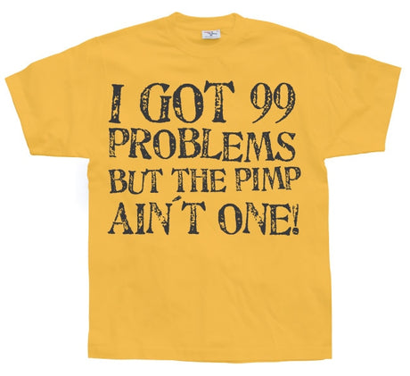 I Got 99 Problems... T-Shirt